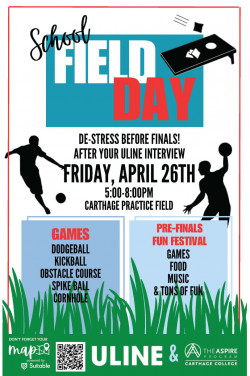 School Field Day: De-stress before finals! After your Uline interview. Friday, April 26, 5-8 p.m....