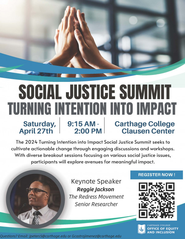 Social Justice Summit Turning Intention Into Impact. Saturday, April 27. 9:15 a.m.-2 p.m., Cartha...